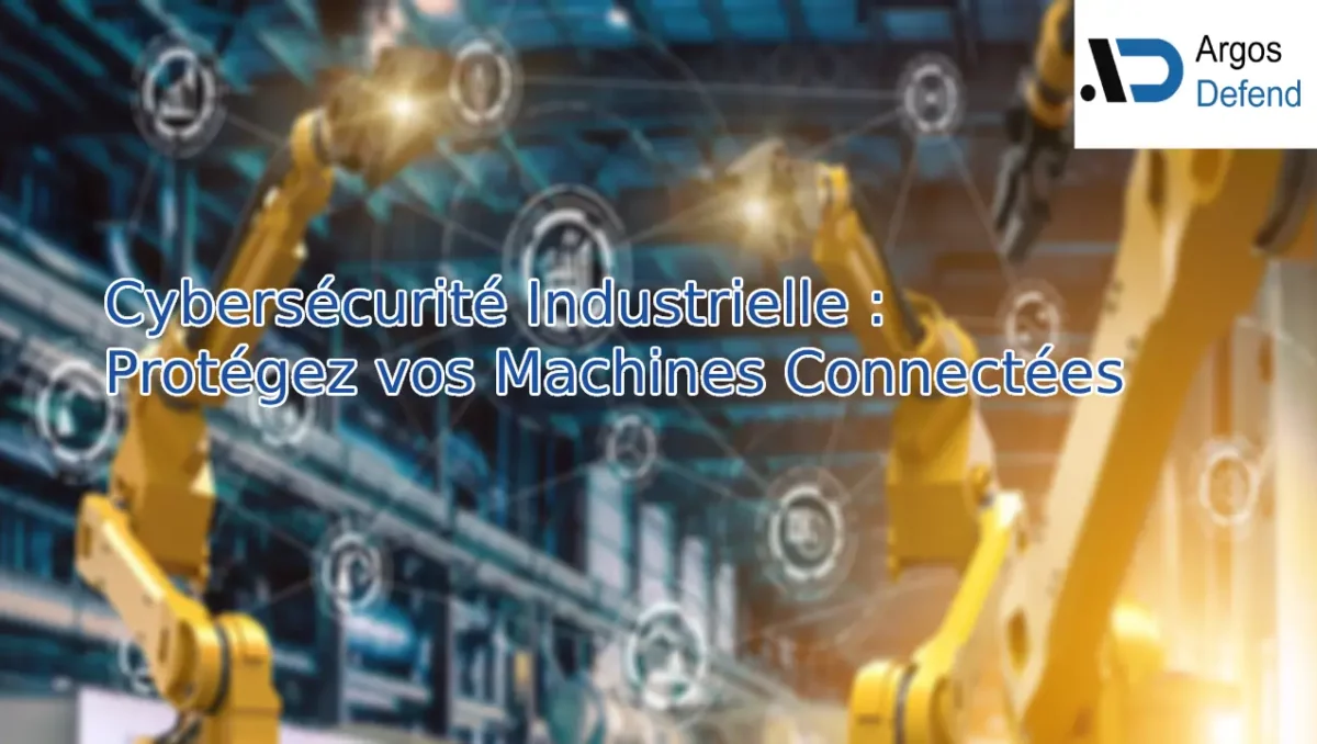 Cybersécurité Industrielle : Protégez vos Machines Connectées