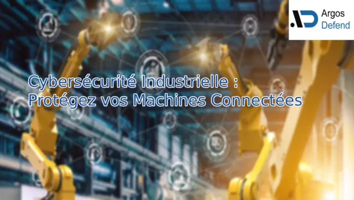 Cybersécurité Industrielle : Protégez vos Machines Connectées